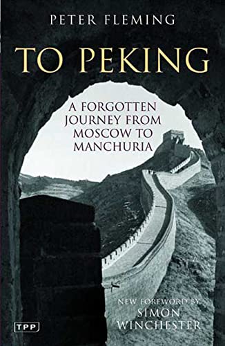 To Peking: A Forgotten Journey from Moscow to Manchuria (Tauris Parke Paperbacks)