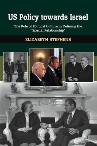 US Policy Towards Israel: The Role of Political Culture in Defining the 'Special Relationship'