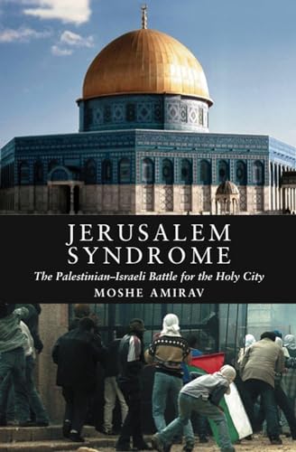Jerusalem Syndrome: The Palestinian-Israeli Battle for the Holy City
