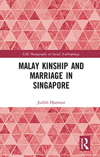Malay Kinship and Marriage in Singapore (LSE Monographs on Social Anthropology)
