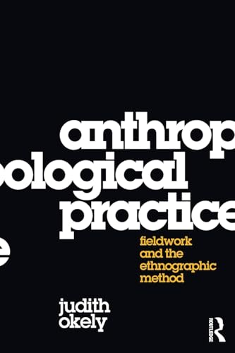 Anthropological Practice: Fieldwork and the Ethnographic Method