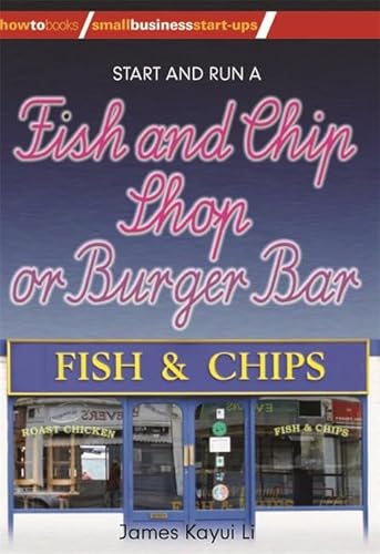 Start and Run a Fish and Chip Shop or Burger Bar (How to Books-Small Business Startups Series)