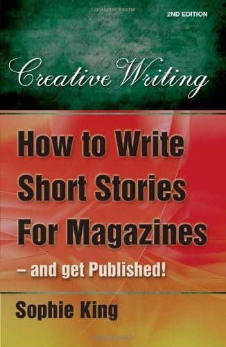 How to Write Short Stories For Magazines - and get published: 2nd edition