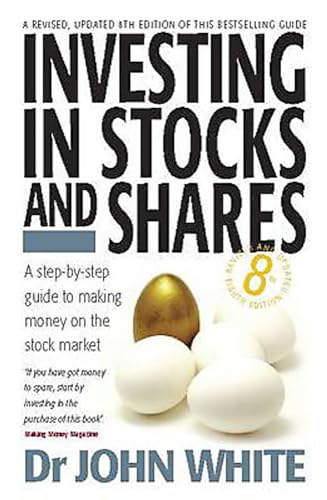 Investing in Stocks and Shares: 8th edition: A Step-by-step Guide to Making Money on the Stock Market
