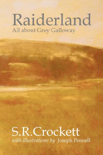 Raiderland: All About Grey Galloway: Its Stories, Traditions, Characters, Humours