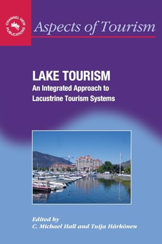 Lake Tourism: An Integrated Approach to Lacustrine Tourism Systems (Aspects of Tourism, 32)