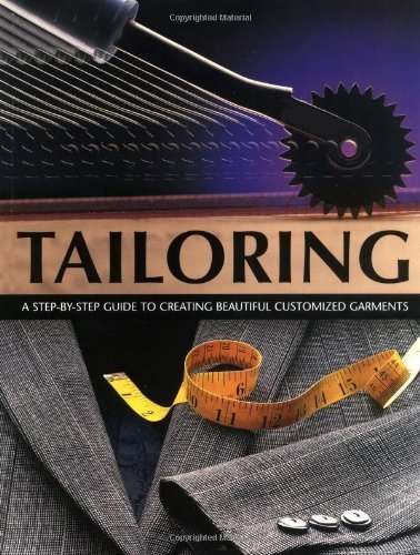 Tailoring: A Step-by-step Guide to Creating Beautiful Customised Garments