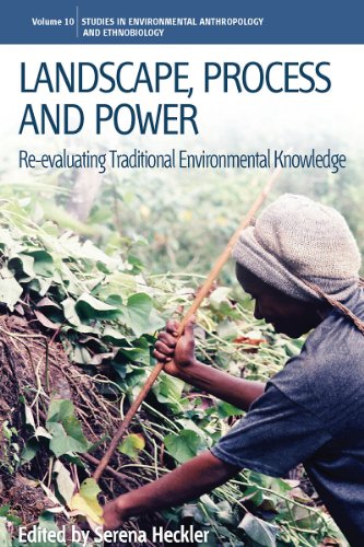 Landscape, Process and Power: Re-evaluating Traditional Environmental Knowledge: 10 (Environmental Anthropology and Ethnobiology)