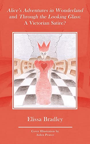 Alice's Adventures in Wonderland and Through the Looking Glass: A Victorian Satire?