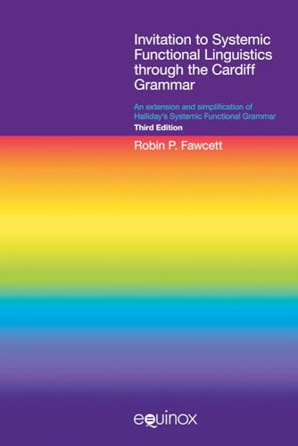 Invitation to Systemic Functional Linguistics Through the Cardiff Grammar: An Extension and Simplification of Halliday's Systemic Functional Grammar: ... Textbooks and Surveys in Linguistics)