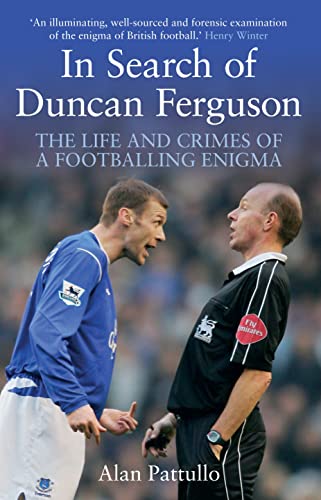 In Search of Duncan Ferguson: The Life and Crimes of a Footballing Enigma
