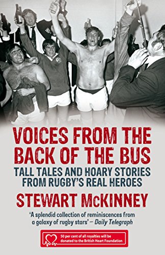 Voices From the Back of the Bus: Tall Tales and Hoary Stories from Rugby's Real Heroes