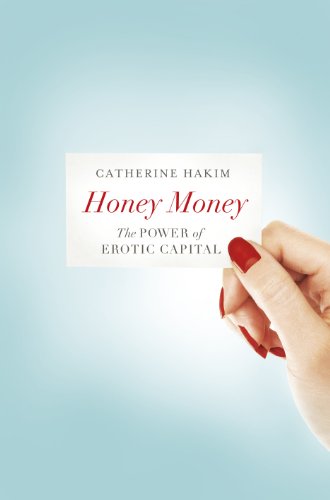 Honey Money: The Power of Erotic Capital