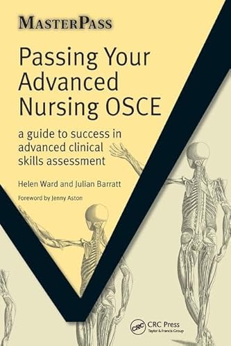 Passing Your Advanced Nursing OSCE: A Guide to Success in Advanced Clinical Skills Assessment: 1 (MasterPass)