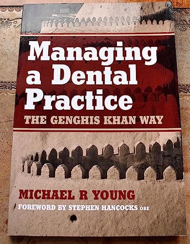 Managing a Dental Practice: The Genghis Khan Way
