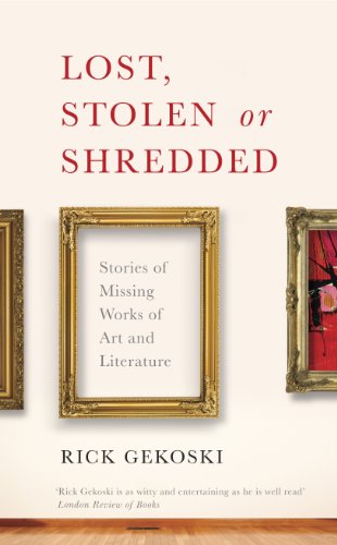 Lost, Stolen or Shredded: Stories of Missing Works of Art and Literature