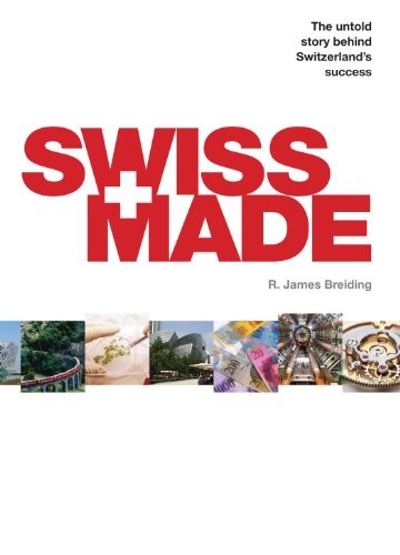 Swiss Made: The Untold Story Behind Switzerland s Success