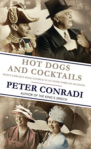 Hot Dogs and Cocktails: When Fdr Met King George Vi At Hyde Park On Hudson