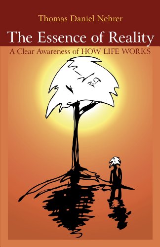 The Essence of Reality: A Clear Awareness of How Life Works