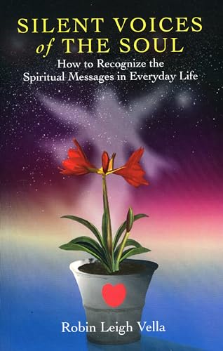 Silent Voices of the Soul: How to Recognize the Spiritual Message in Everyday Life
