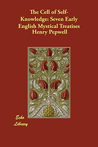 The Cell of Self-knowledge: Seven Early English Mystical Treatises