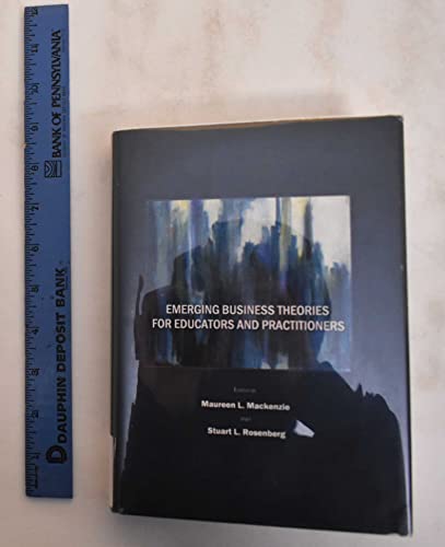 Emerging Business Theories for Educators and Practitioners