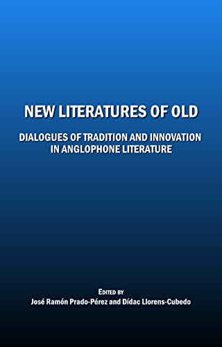 New Literatures of Old: Dialogues of Tradition and Innovation in Anglophone Literature