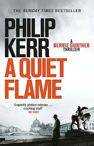A Quiet Flame: A Bernie Gunther Mystery (Bernie Gunther Mystery 5)