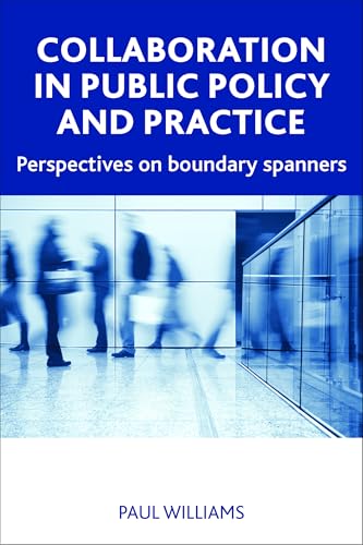 Collaboration in Public Policy and Practice: Perspectives on Boundary Spanners