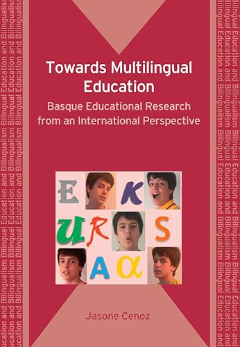Towards Multilingual Education: Basque Educational Research from an International Perspective (Bilingual Education & Bilingualism, 72)