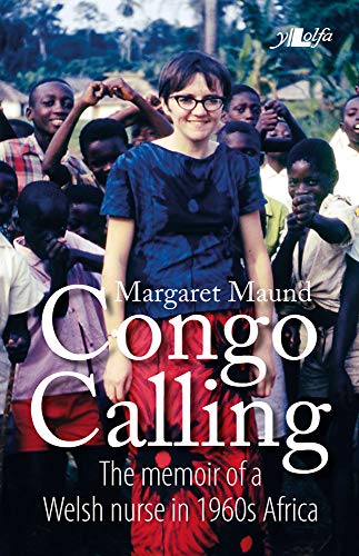 Congo Calling: The Memoir of a Welsh Nurse in 1960s Africa