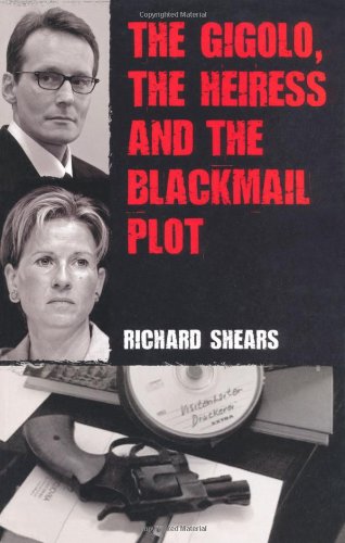 The Gigolo, the Heiress and the Blackmail Plot. Richard Shears
