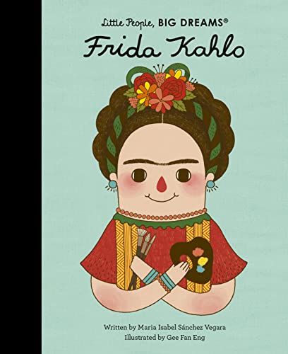 Little People Big Dreams Frida Kahlo /anglais