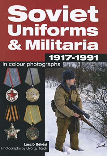 Soviet Uniforms & Militaria 1917 - 1991 in Colour Photographs