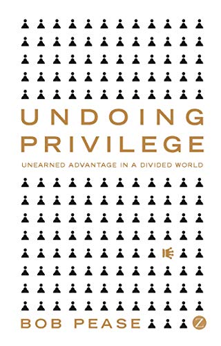 Undoing Privilege: Unearned Advantage in a Divided World