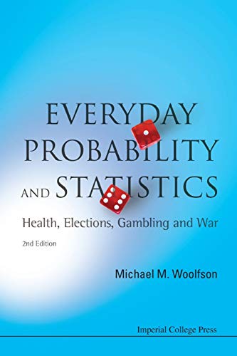 Everyday Probability and Statistics: Health, Elections, Gambling and War