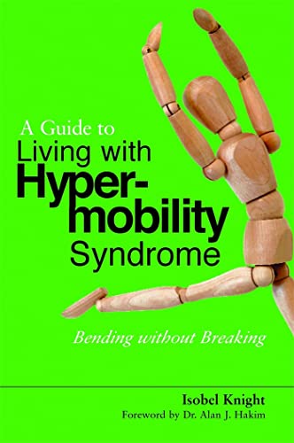 A Guide to Living with Hypermobility Syndrome: Bending without Breaking