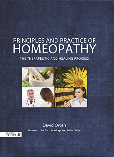 PRINCIPLES AND PRACTICE OF HOMEOPATHY: The Therapeutic and Healing Process