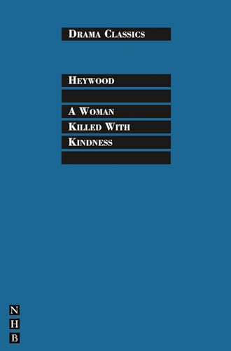 A Woman Killed with Kindness (Drama Classics)