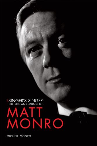 The Singer's Singer: The Life and Music of Matt Monro