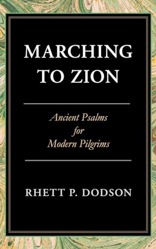 Marching to Zion: Ancient Psalms for Modern Pilgrims