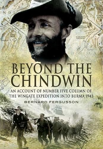 Beyond the Chindwin: An Account of Number Five Column of the Wingate Expedition into Burma 1943