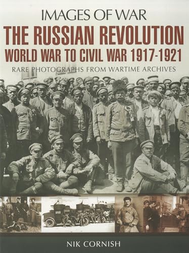 Russian Revolution: World War to Civil War 1917-1921 (Images of War)