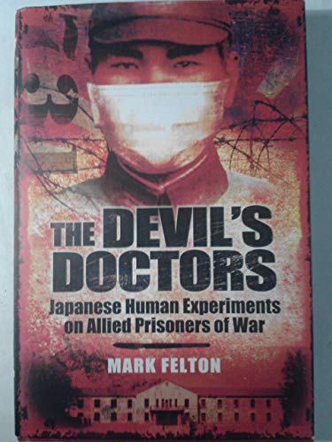 The Devil’s Doctors: Japanese Human Experiments on Allied Prisoners of War