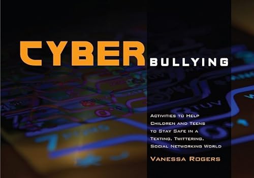 Cyberbullying: Activities to Help Children and Teens to Stay Safe in a Texting, Twittering, Social Networking World