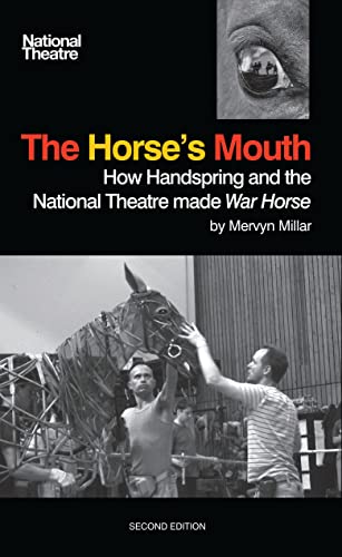The Horse's Mouth: How Handspring and the National Theatre Made War Horse (National Theatre / Oberon Books)