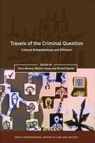 Travels of the Criminal Question: Cultural Embeddedness and Diffusion