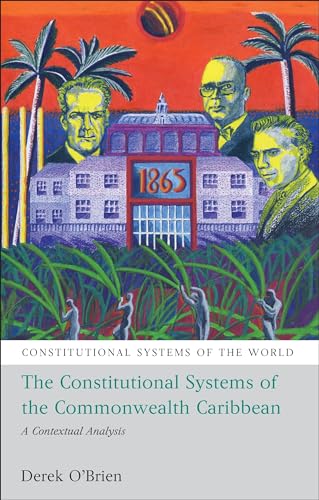 The Constitutional Systems of the Commonwealth Caribbean: A Contextual Analysis