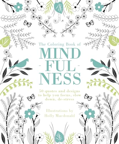 The Coloring Book of Mindfulness: 50 quotes and designs to help you focus, slow down, de-stress