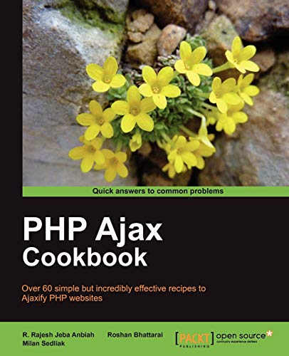 PHP Ajax Cookbook: Over 60 Simple but Incredibly Effective Recipes to Ajaxify Php Websites